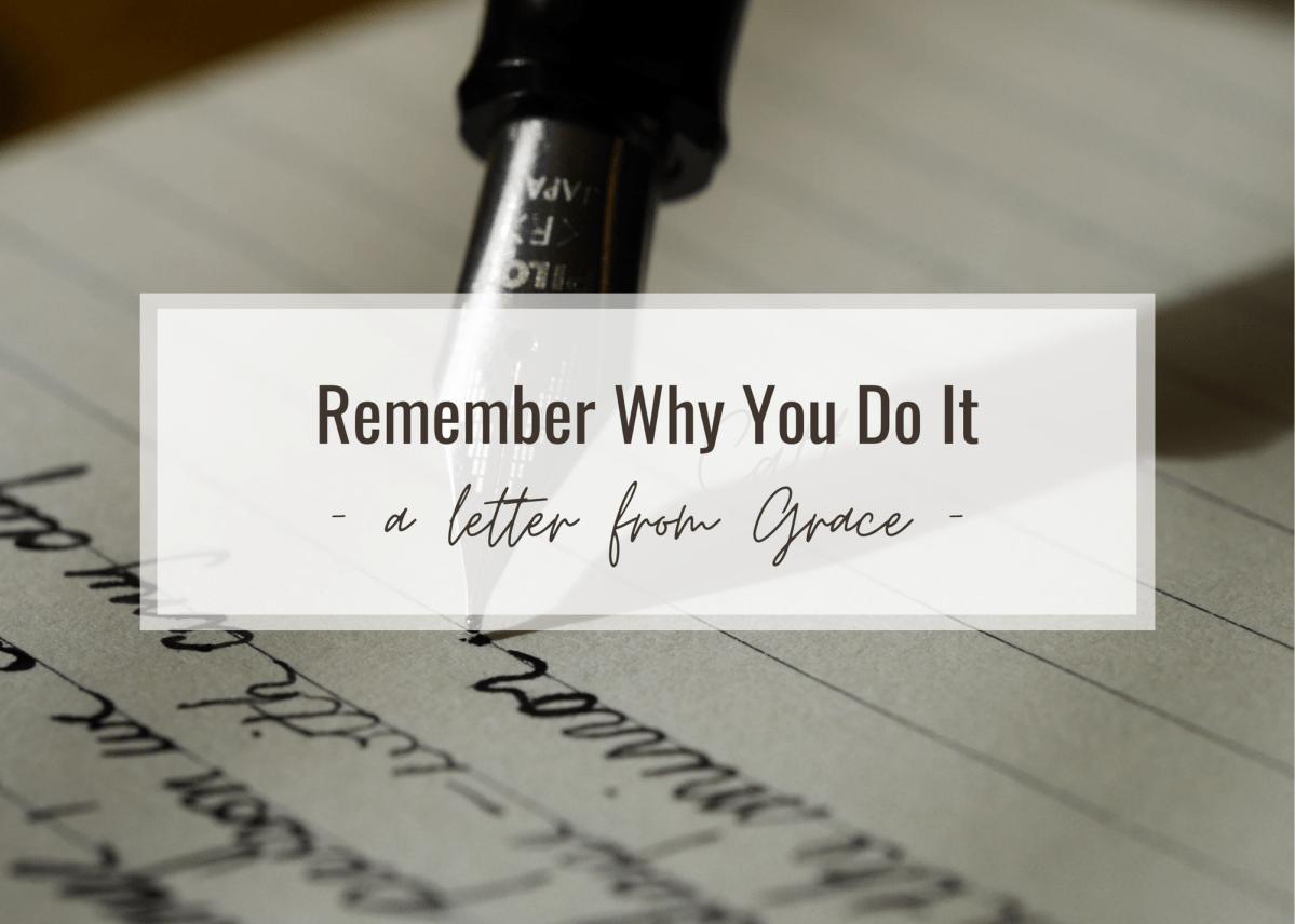 remember why you do it – a letter from&nbsp;Grace