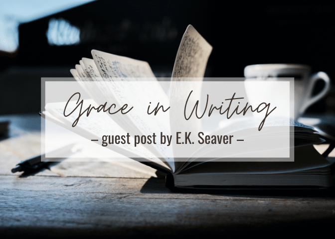 grace in writing – guest post by E.K.&nbsp;Seaver